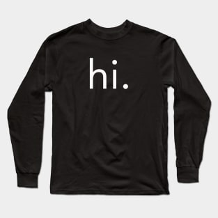 hi. Long Sleeve T-Shirt